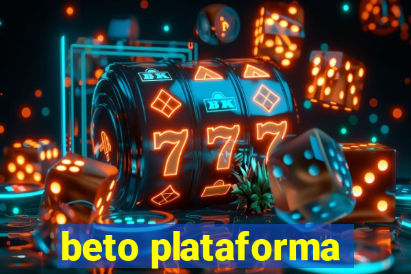 beto plataforma